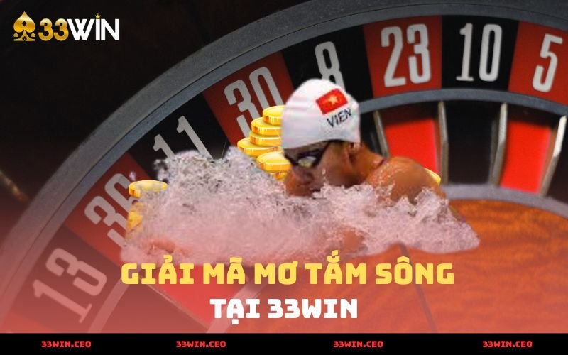 Mơ Tắm Sông - Giải Mộng Và Đánh Con Gì 2025